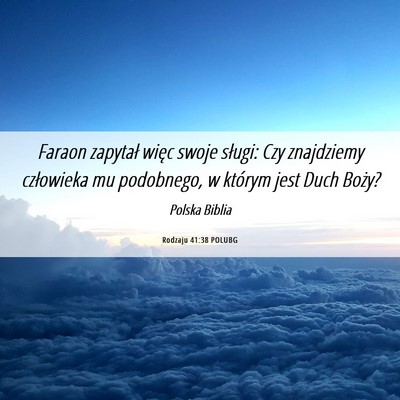 Picture 06 - Rodzaju 41:38 POLUBG - Faraon zapytał więc swoje sługi: Czy - Bible Verse Picture