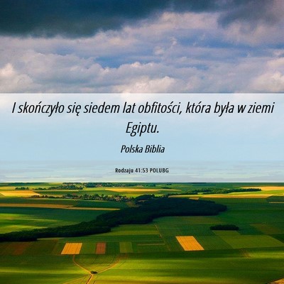Picture 06 - Rodzaju 41:53 POLUBG - I skończyło się siedem lat obfitości, która - Bible Verse Picture