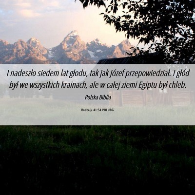 Picture 06 - Rodzaju 41:54 POLUBG - I nadeszło siedem lat głodu, tak jak Józef - Bible Verse Picture