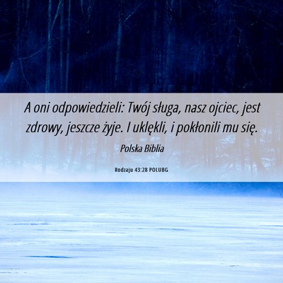 Picture 06 - Rodzaju 43:28 POLUBG - A oni odpowiedzieli: Twój sługa, nasz ojciec, - Bible Verse Picture