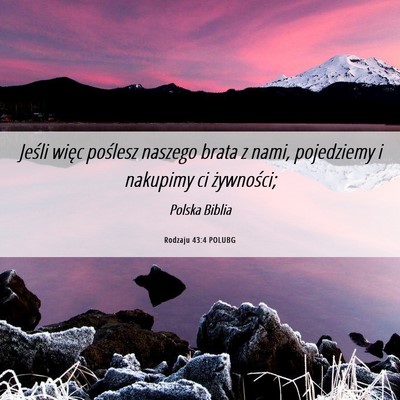 Picture 06 - Rodzaju 43:4 POLUBG - Jeśli więc poślesz naszego brata z nami, - Bible Verse Picture