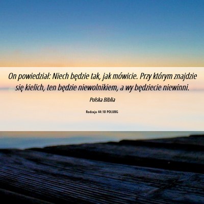 Picture 06 - Rodzaju 44:10 POLUBG - On powiedział: Niech będzie tak, jak mówicie. - Bible Verse Picture