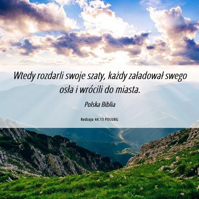 Picture 06 - Rodzaju 44:13 POLUBG - Wtedy rozdarli swoje szaty, każdy załadował - Bible Verse Picture