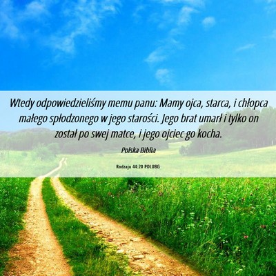 Picture 06 - Rodzaju 44:20 POLUBG - Wtedy odpowiedzieliśmy memu panu: Mamy ojca, - Bible Verse Picture