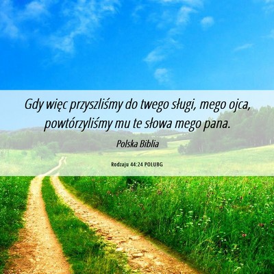 Picture 06 - Rodzaju 44:24 POLUBG - Gdy więc przyszliśmy do twego sługi, mego - Bible Verse Picture