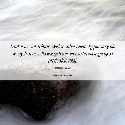 Picture 06 - Rodzaju 45:19 POLUBG - I rozkaż im: Tak zróbcie: Weźcie sobie z ziemi - Bible Verse Picture