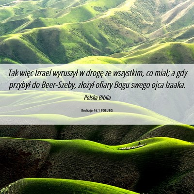 Picture 06 - Rodzaju 46:1 POLUBG - Tak więc Izrael wyruszył w drogę ze wszystkim, - Bible Verse Picture