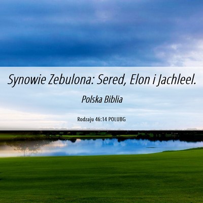 Picture 06 - Rodzaju 46:14 POLUBG - Synowie Zebulona: Sered, Elon i - Bible Verse Picture