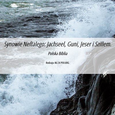 Picture 06 - Rodzaju 46:24 POLUBG - Synowie Neftalego: Jachseel, Guni, Jeser i - Bible Verse Picture