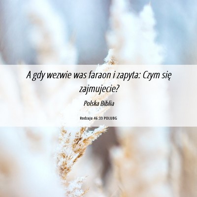 Picture 06 - Rodzaju 46:33 POLUBG - A gdy wezwie was faraon i zapyta: Czym się - Bible Verse Picture