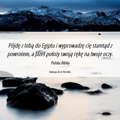 Picture 06 - Rodzaju 46:4 POLUBG - Pójdę z tobą do Egiptu i wyprowadzę cię - Bible Verse Picture