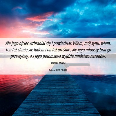 Picture 06 - Rodzaju 48:19 POLUBG - Ale jego ojciec wzbraniał się i powiedział: - Bible Verse Picture