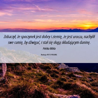 Picture 06 - Rodzaju 49:15 POLUBG - Zobaczył, że spoczynek jest dobry i ziemię, - Bible Verse Picture