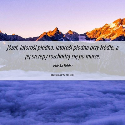 Picture 06 - Rodzaju 49:22 POLUBG - Józef, latorośl płodna, latorośl płodna przy - Bible Verse Picture