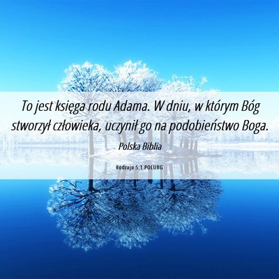 Picture 06 - Rodzaju 5:1 POLUBG - To jest księga rodu Adama. W dniu, w którym - Bible Verse Picture