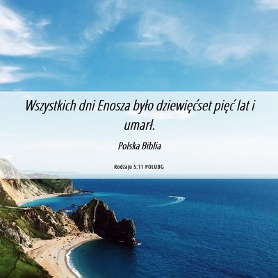Picture 06 - Rodzaju 5:11 POLUBG - Wszystkich dni Enosza było dziewięćset pięć - Bible Verse Picture