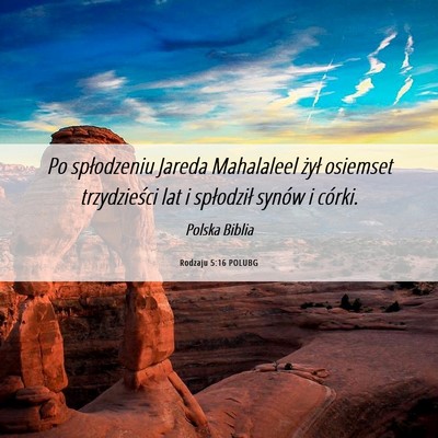 Picture 06 - Rodzaju 5:16 POLUBG - Po spłodzeniu Jareda Mahalaleel żył osiemset - Bible Verse Picture