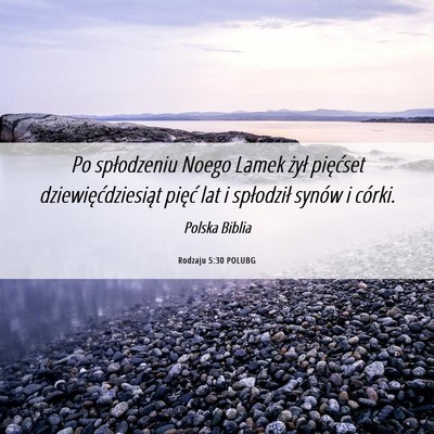 Picture 06 - Rodzaju 5:30 POLUBG - Po spłodzeniu Noego Lamek żył pięćset - Bible Verse Picture