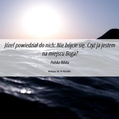Picture 06 - Rodzaju 50:19 POLUBG - Józef powiedział do nich: Nie bójcie się. - Bible Verse Picture