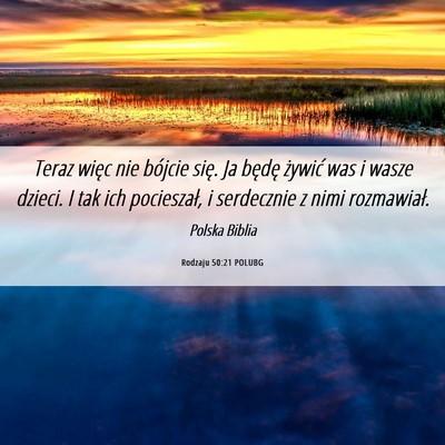 Picture 06 - Rodzaju 50:21 POLUBG - Teraz więc nie bójcie się. Ja będę żywić - Bible Verse Picture