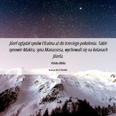 Picture 06 - Rodzaju 50:23 POLUBG - Józef oglądał synów Efraima aż do trzeciego - Bible Verse Picture