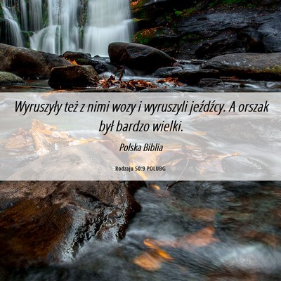 Picture 06 - Rodzaju 50:9 POLUBG - Wyruszyły też z nimi wozy i wyruszyli - Bible Verse Picture