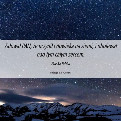 Picture 06 - Rodzaju 6:6 POLUBG - Żałował PAN, że uczynił człowieka na ziemi, - Bible Verse Picture