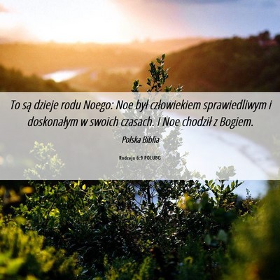 Picture 06 - Rodzaju 6:9 POLUBG - To są dzieje rodu Noego: Noe był człowiekiem - Bible Verse Picture
