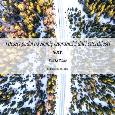 Picture 06 - Rodzaju 7:12 POLUBG - I deszcz padał na ziemię czterdzieści dni i - Bible Verse Picture