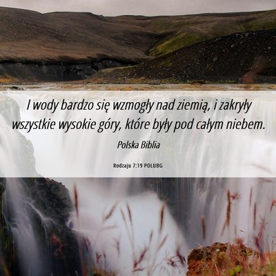 Picture 06 - Rodzaju 7:19 POLUBG - I wody bardzo się wzmogły nad ziemią, i - Bible Verse Picture