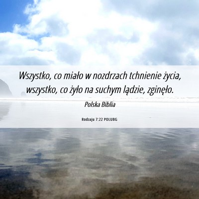 Picture 06 - Rodzaju 7:22 POLUBG - Wszystko, co miało w nozdrzach tchnienie życia, - Bible Verse Picture