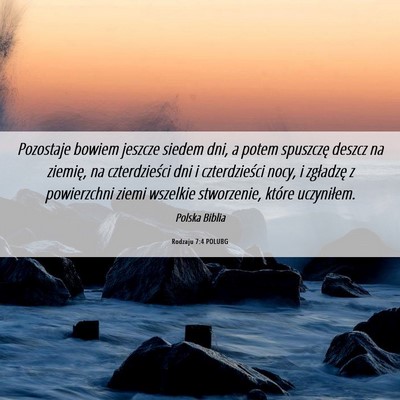 Picture 06 - Rodzaju 7:4 POLUBG - Pozostaje bowiem jeszcze siedem dni, a potem - Bible Verse Picture