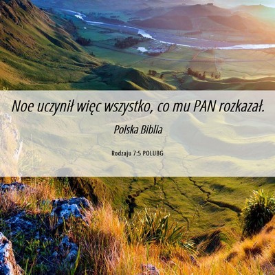 Picture 06 - Rodzaju 7:5 POLUBG - Noe uczynił więc wszystko, co mu PAN - Bible Verse Picture