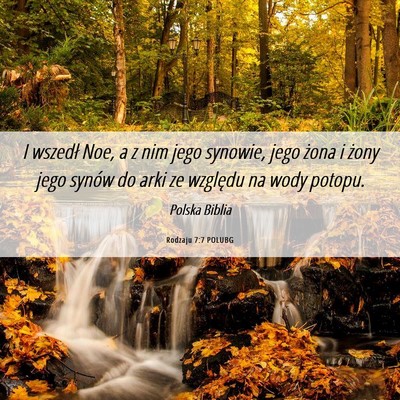 Picture 06 - Rodzaju 7:7 POLUBG - I wszedł Noe, a z nim jego synowie, jego żona i - Bible Verse Picture