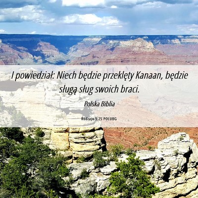 Picture 06 - Rodzaju 9:25 POLUBG - I powiedział: Niech będzie przeklęty Kanaan, - Bible Verse Picture