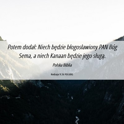 Picture 06 - Rodzaju 9:26 POLUBG - Potem dodał: Niech będzie błogosławiony PAN - Bible Verse Picture