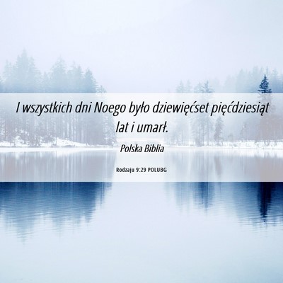 Picture 06 - Rodzaju 9:29 POLUBG - I wszystkich dni Noego było dziewięćset - Bible Verse Picture