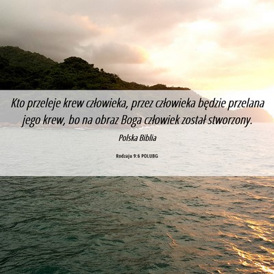 Picture 06 - Rodzaju 9:6 POLUBG - Kto przeleje krew człowieka, przez człowieka - Bible Verse Picture