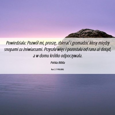 Picture 06 - Rut 2:7 POLUBG - Powiedziała: Pozwól mi, proszę, zbierać i - Bible Verse Picture