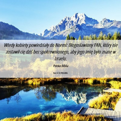 Picture 06 - Rut 4:14 POLUBG - Wtedy kobiety powiedziały do Noemi: - Bible Verse Picture