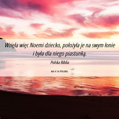 Picture 06 - Rut 4:16 POLUBG - Wzięła więc Noemi dziecko, położyła je na - Bible Verse Picture