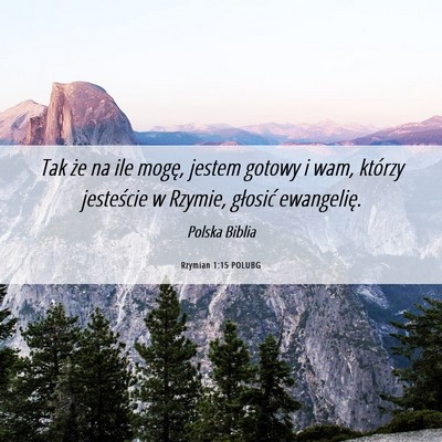 Picture 06 - Rzymian 1:15 POLUBG - Tak że na ile mogę, jestem gotowy i wam, - Bible Verse Picture