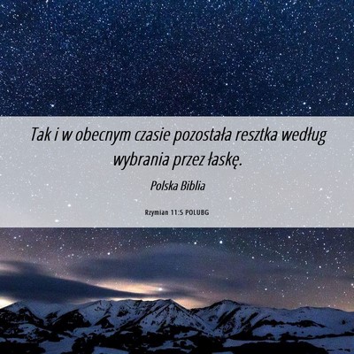 Picture 06 - Rzymian 11:5 POLUBG - Tak i w obecnym czasie pozostała resztka według - Bible Verse Picture