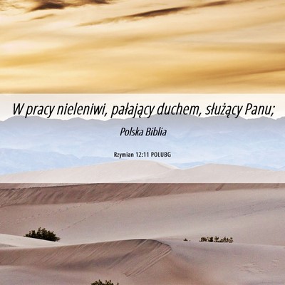 Picture 06 - Rzymian 12:11 POLUBG - W pracy nieleniwi, pałający duchem, służący - Bible Verse Picture