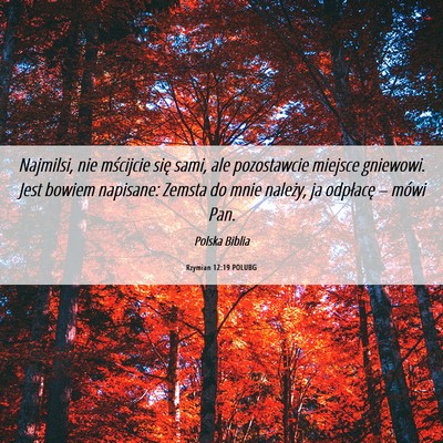 Picture 06 - Rzymian 12:19 POLUBG - Najmilsi, nie mścijcie się sami, ale - Bible Verse Picture