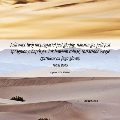 Picture 06 - Rzymian 12:20 POLUBG - Jeśli więc twój nieprzyjaciel jest głodny, - Bible Verse Picture