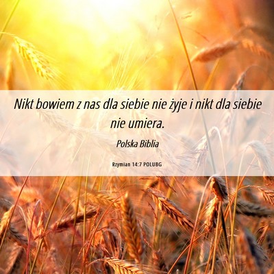 Picture 06 - Rzymian 14:7 POLUBG - Nikt bowiem z nas dla siebie nie żyje i nikt dla - Bible Verse Picture