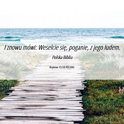 Picture 06 - Rzymian 15:10 POLUBG - I znowu mówi: Weselcie się, poganie, z jego - Bible Verse Picture
