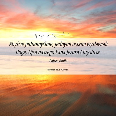 Picture 06 - Rzymian 15:6 POLUBG - Abyście jednomyślnie, jednymi ustami - Bible Verse Picture