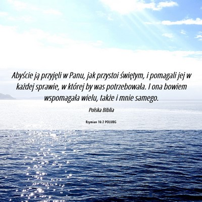 Picture 06 - Rzymian 16:2 POLUBG - Abyście ją przyjęli w Panu, jak przystoi - Bible Verse Picture